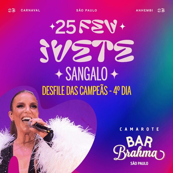 Dia 25 de fevereiro Ivete Sangalo estará em São Paulo no Camarote da Brahma, no Sambódromo do Anhembi